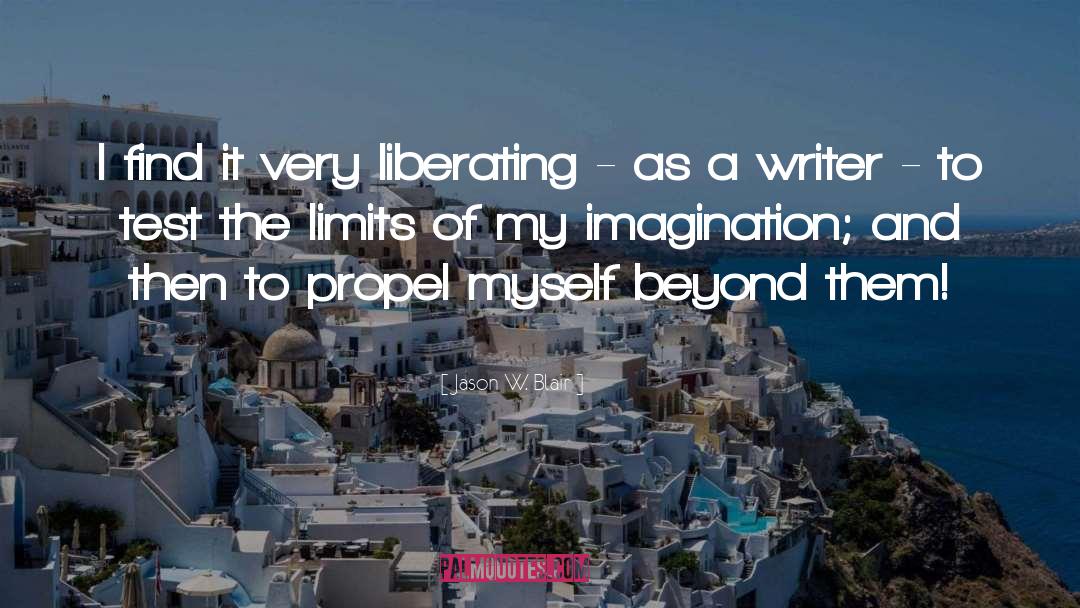 Jason W. Blair Quotes: I find it very liberating