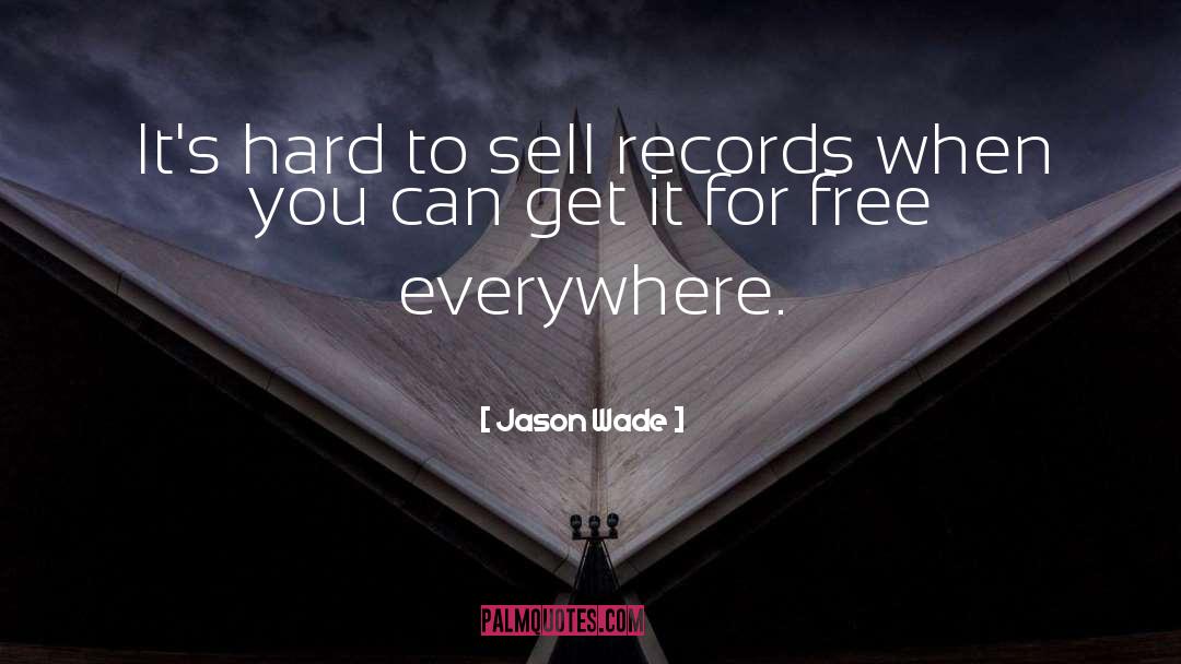 Jason Wade Quotes: It's hard to sell records