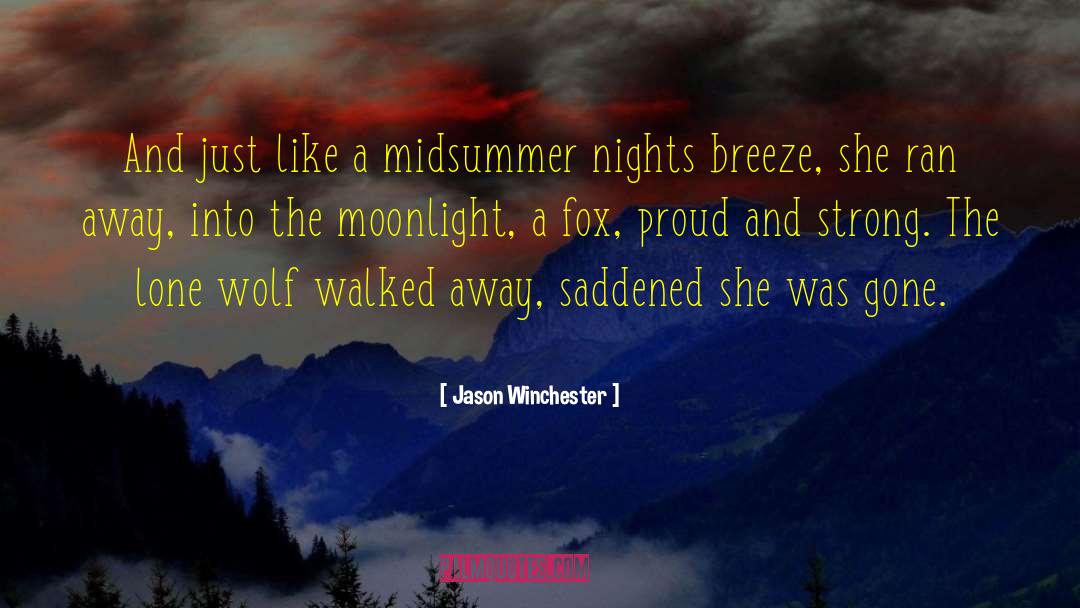 Jason Winchester Quotes: And just like a midsummer