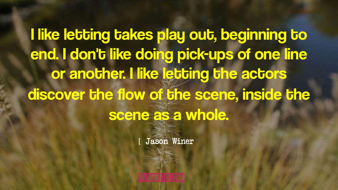 Jason Winer Quotes: I like letting takes play