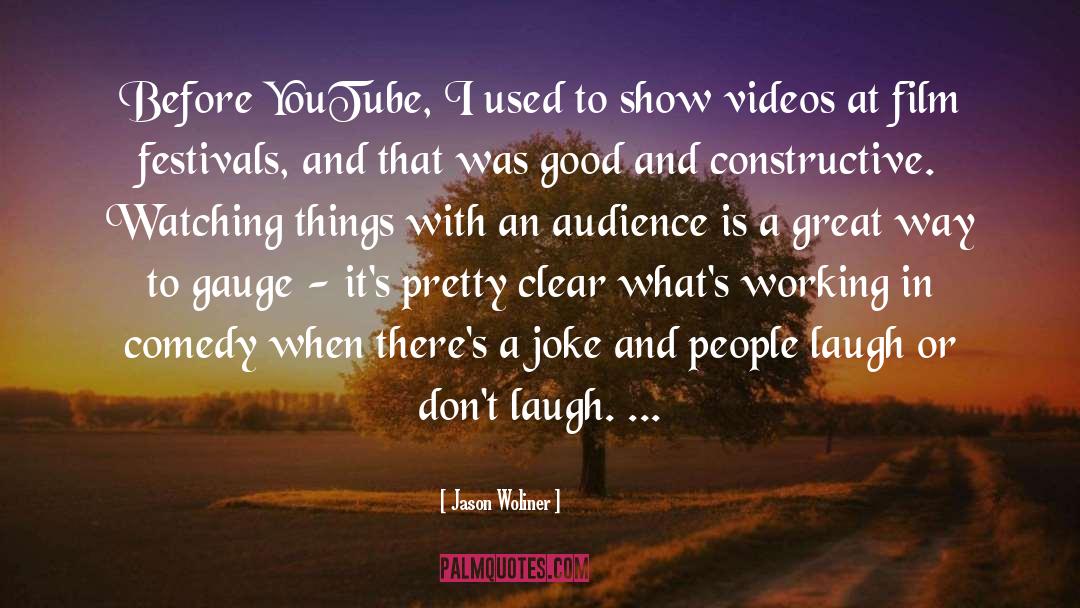 Jason Woliner Quotes: Before YouTube, I used to