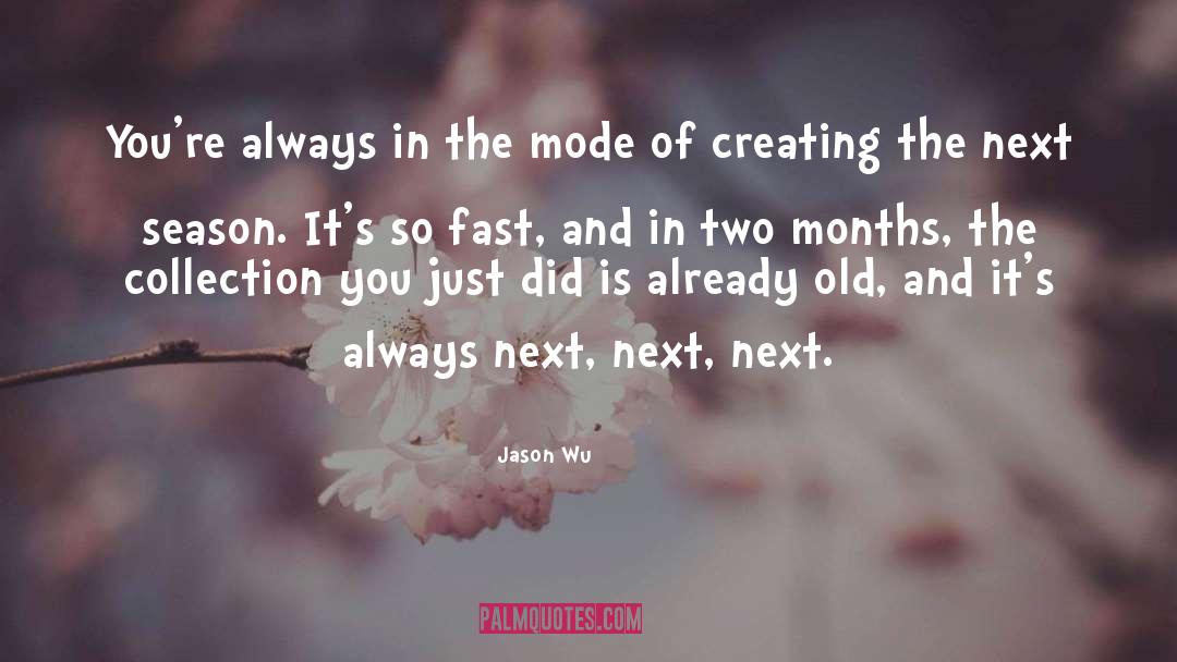 Jason Wu Quotes: You're always in the mode