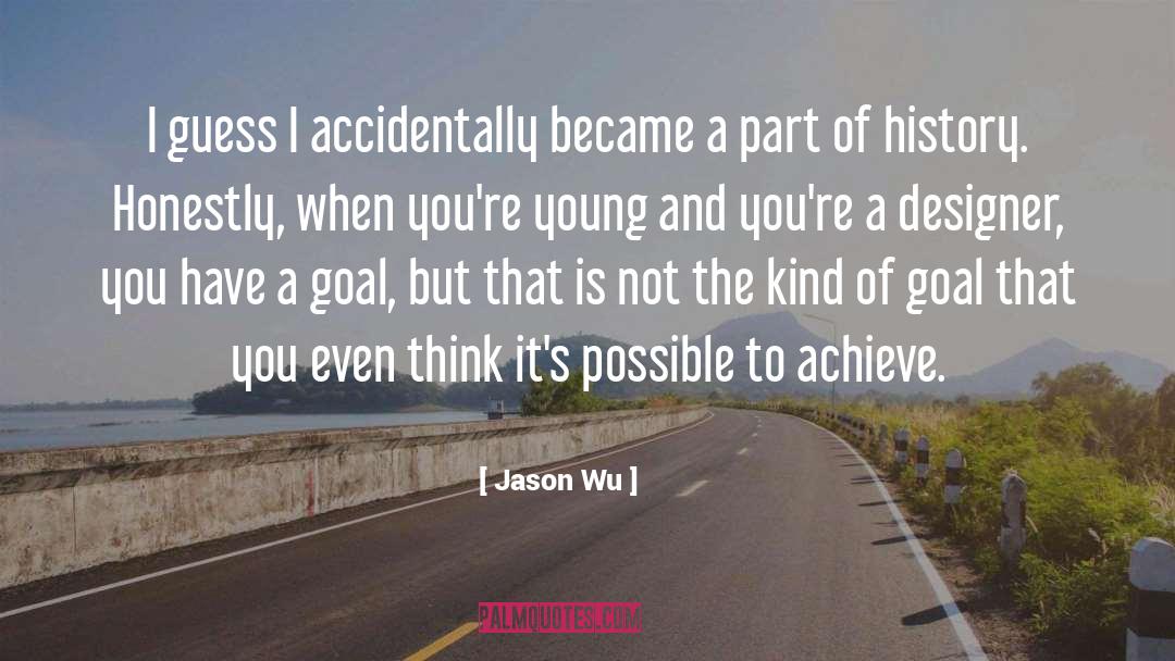 Jason Wu Quotes: I guess I accidentally became