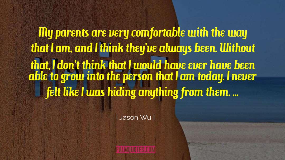 Jason Wu Quotes: My parents are very comfortable