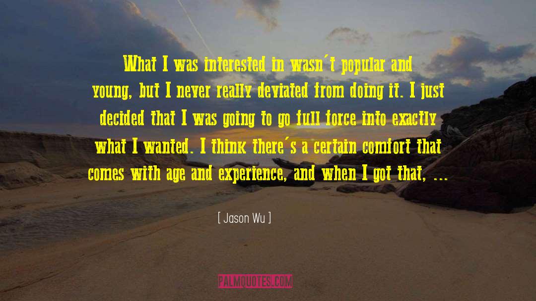 Jason Wu Quotes: What I was interested in