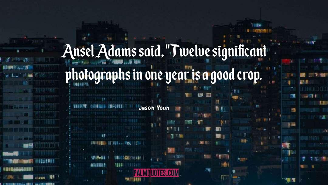 Jason Youn Quotes: Ansel Adams said, 