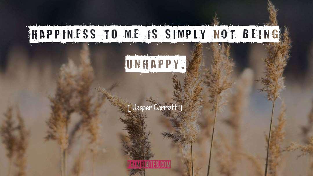 Jasper Carrott Quotes: Happiness to me is simply
