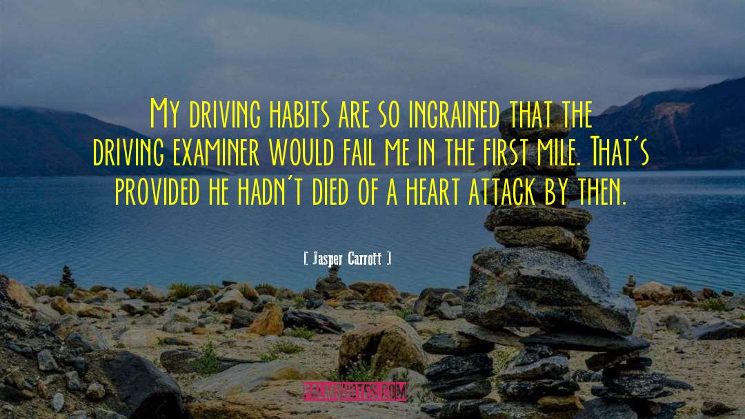 Jasper Carrott Quotes: My driving habits are so