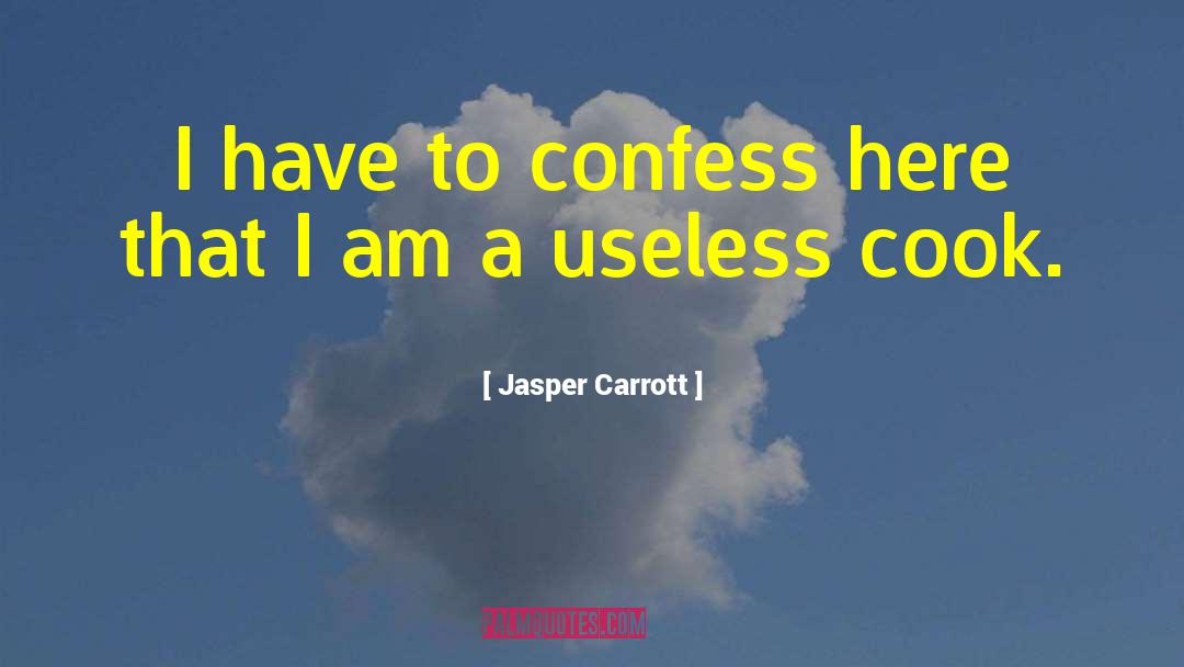 Jasper Carrott Quotes: I have to confess here
