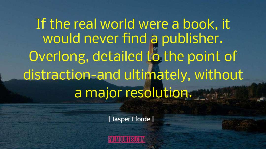 Jasper Fforde Quotes: If the real world were