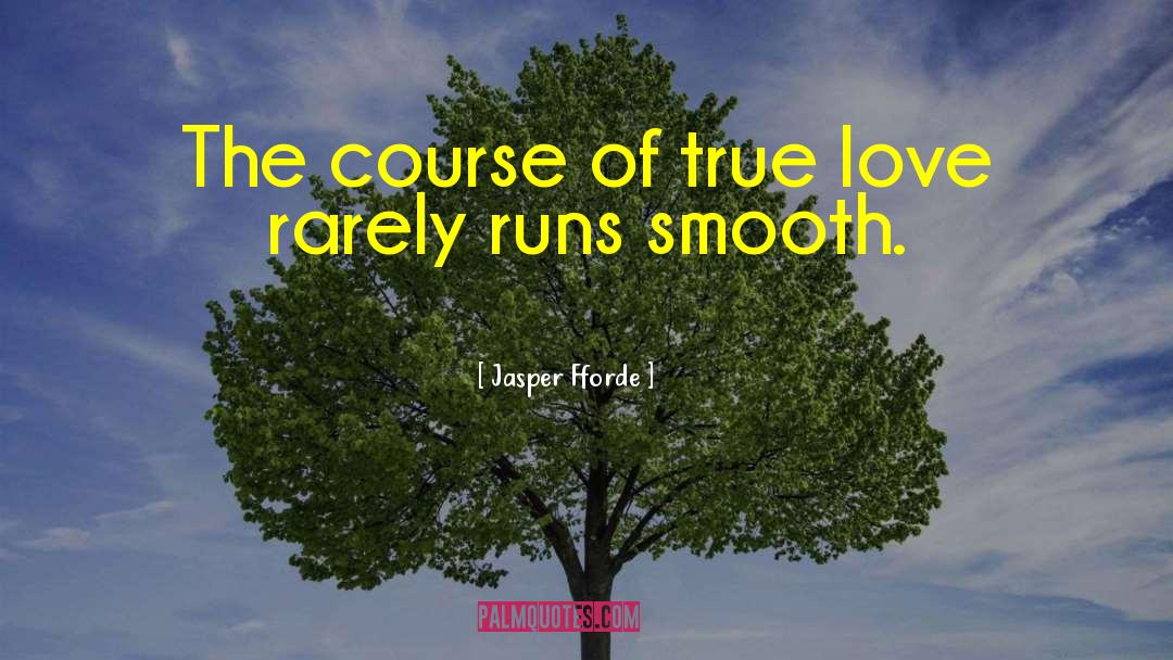 Jasper Fforde Quotes: The course of true love