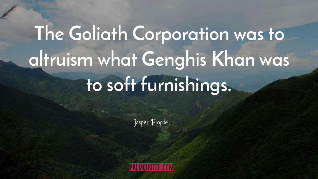 Jasper Fforde Quotes: The Goliath Corporation was to