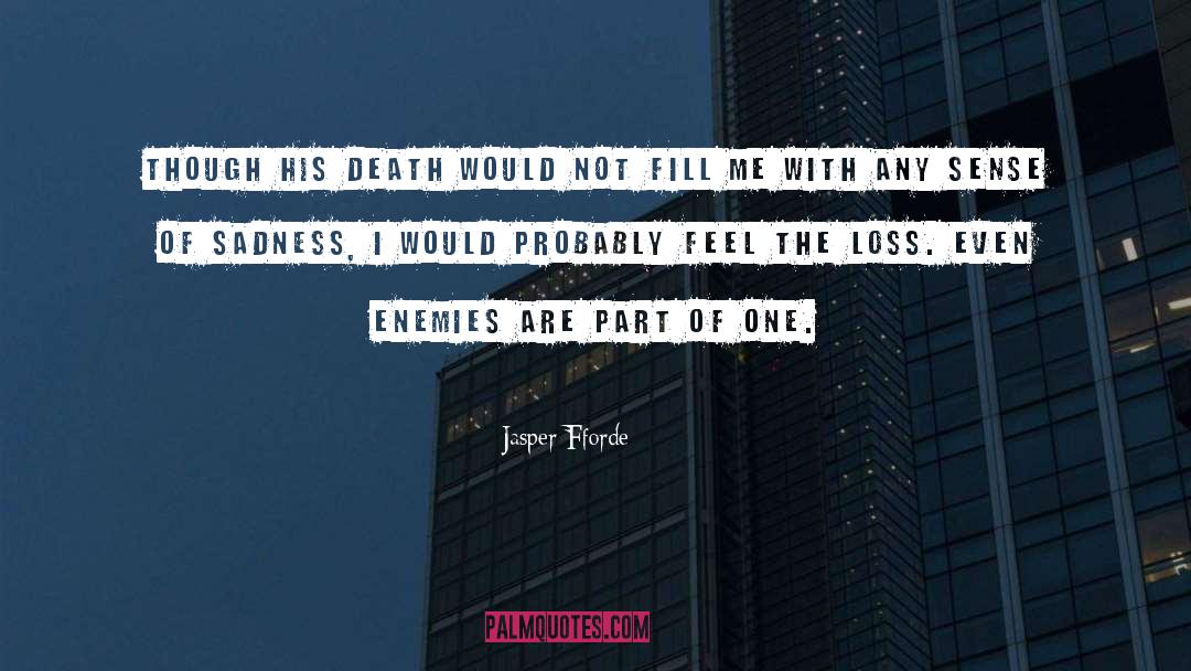 Jasper Fforde Quotes: Though his death would not