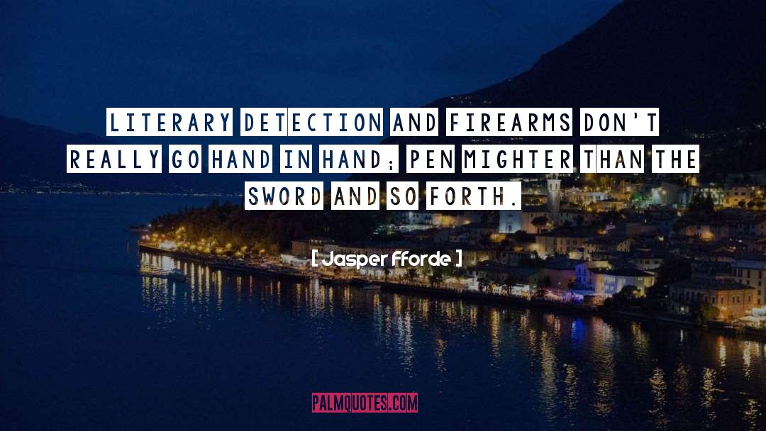 Jasper Fforde Quotes: Literary detection and firearms don't