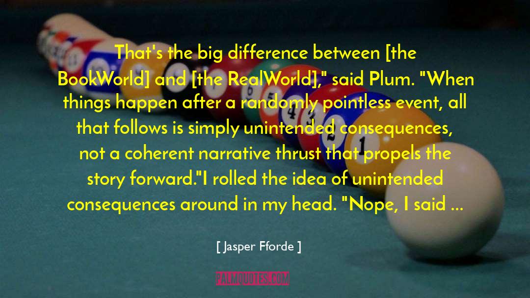 Jasper Fforde Quotes: That's the big difference between