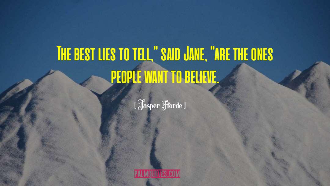 Jasper Fforde Quotes: The best lies to tell,