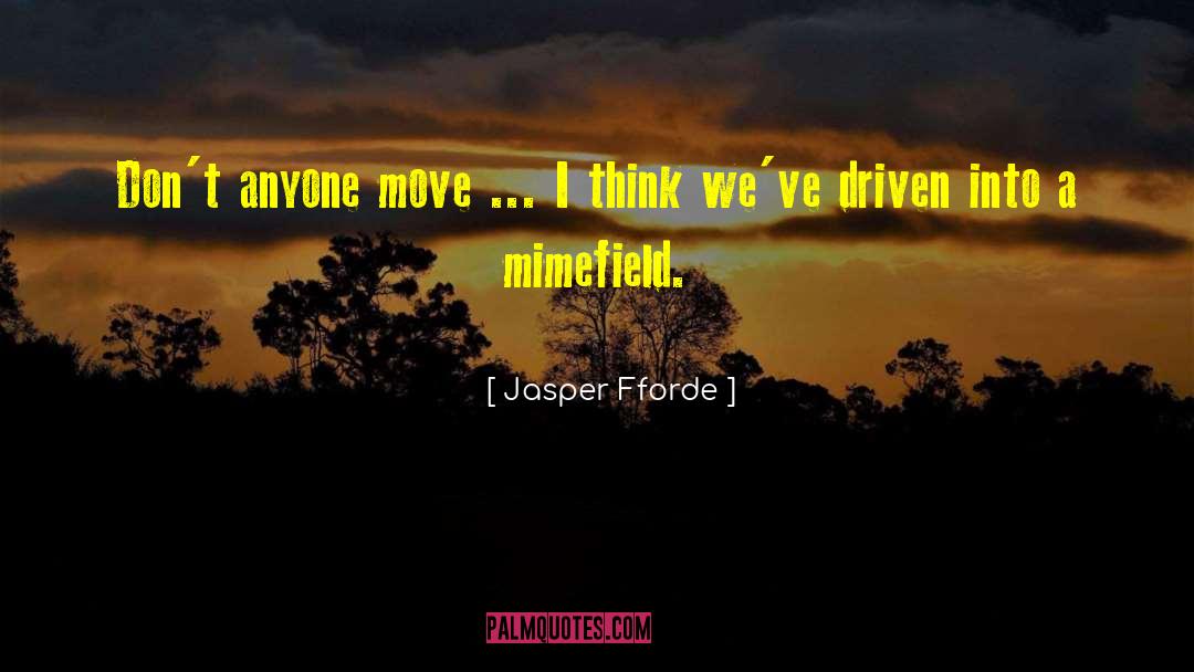 Jasper Fforde Quotes: Don't anyone move ... I