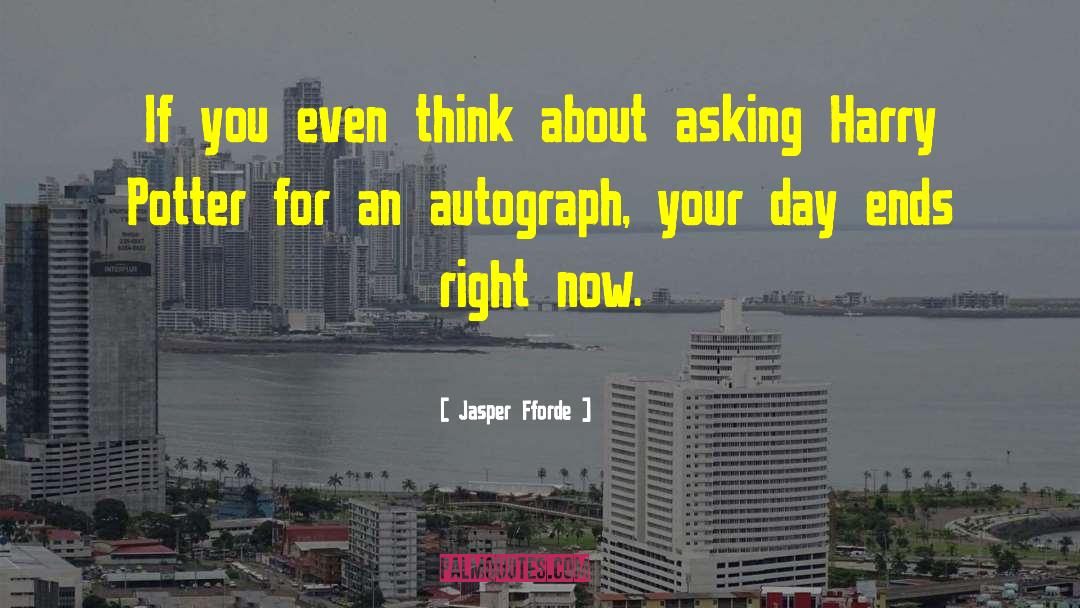 Jasper Fforde Quotes: If you even think about
