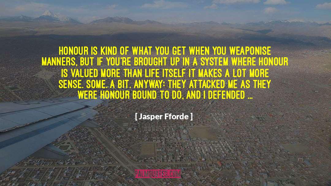 Jasper Fforde Quotes: Honour is kind of what