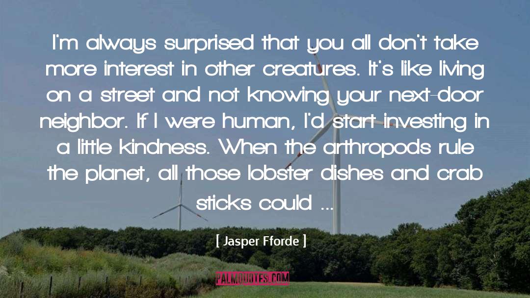 Jasper Fforde Quotes: I'm always surprised that you