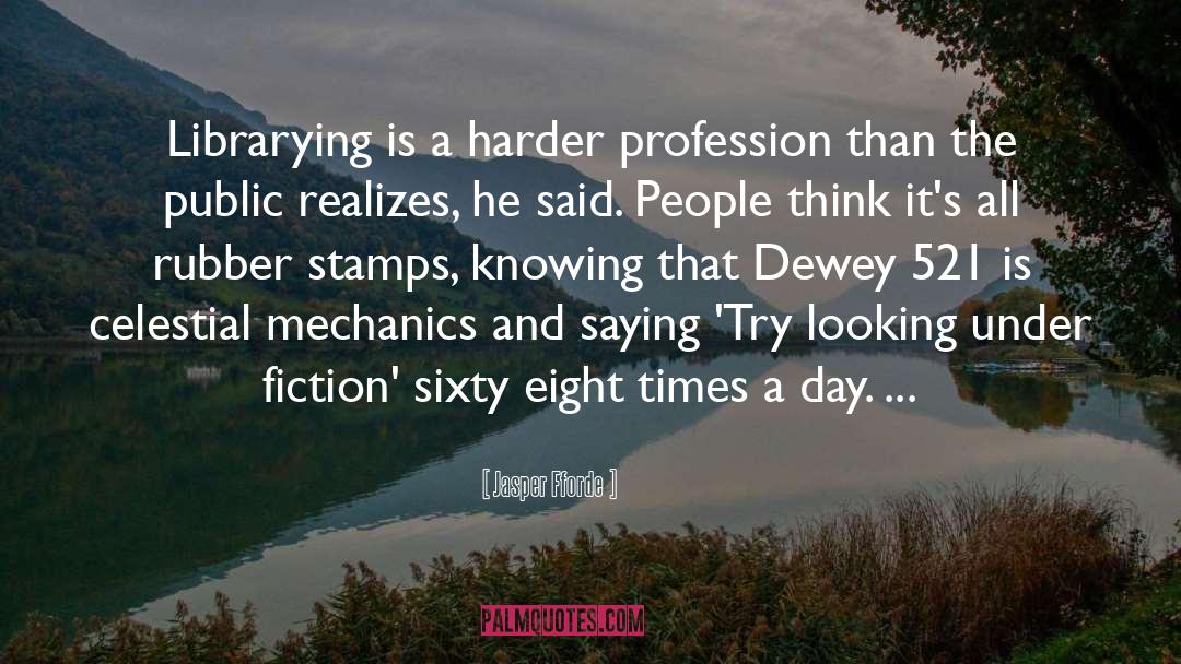 Jasper Fforde Quotes: Librarying is a harder profession