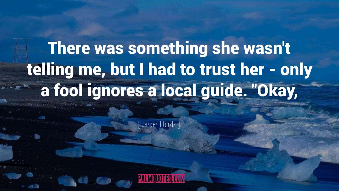 Jasper Fforde Quotes: There was something she wasn't