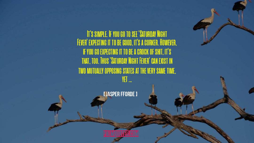 Jasper Fforde Quotes: It's simple. If you go