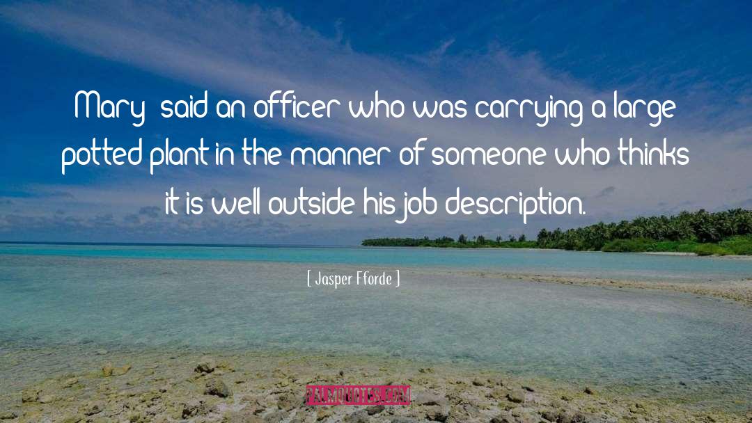 Jasper Fforde Quotes: Mary? said an officer who