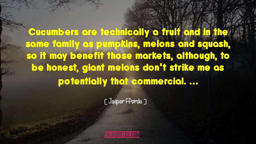 Jasper Fforde Quotes: Cucumbers are technically a fruit