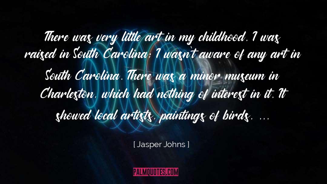 Jasper Johns Quotes: There was very little art