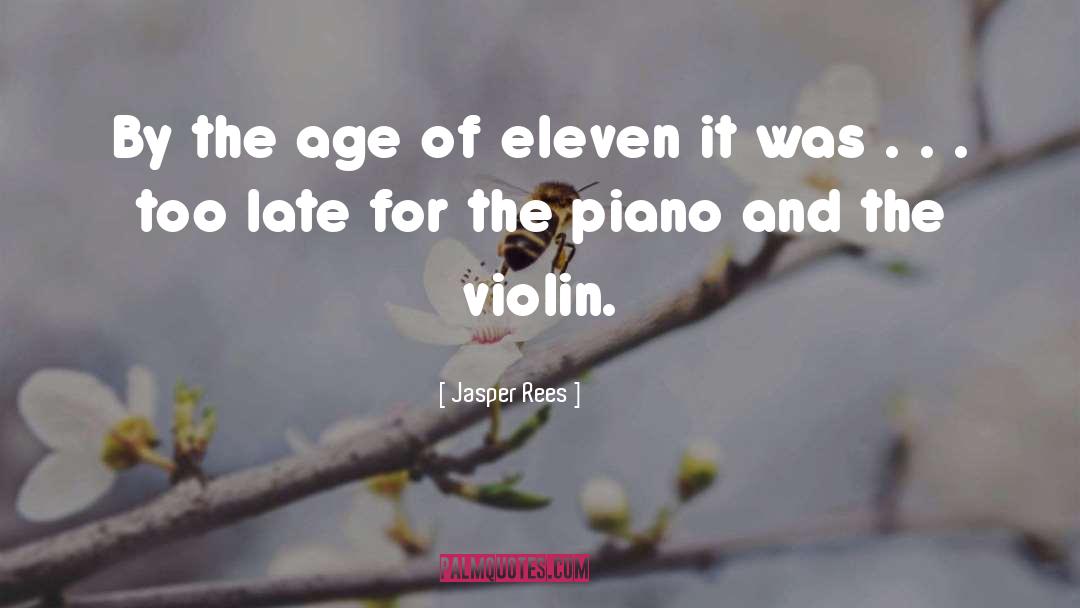 Jasper Rees Quotes: By the age of eleven