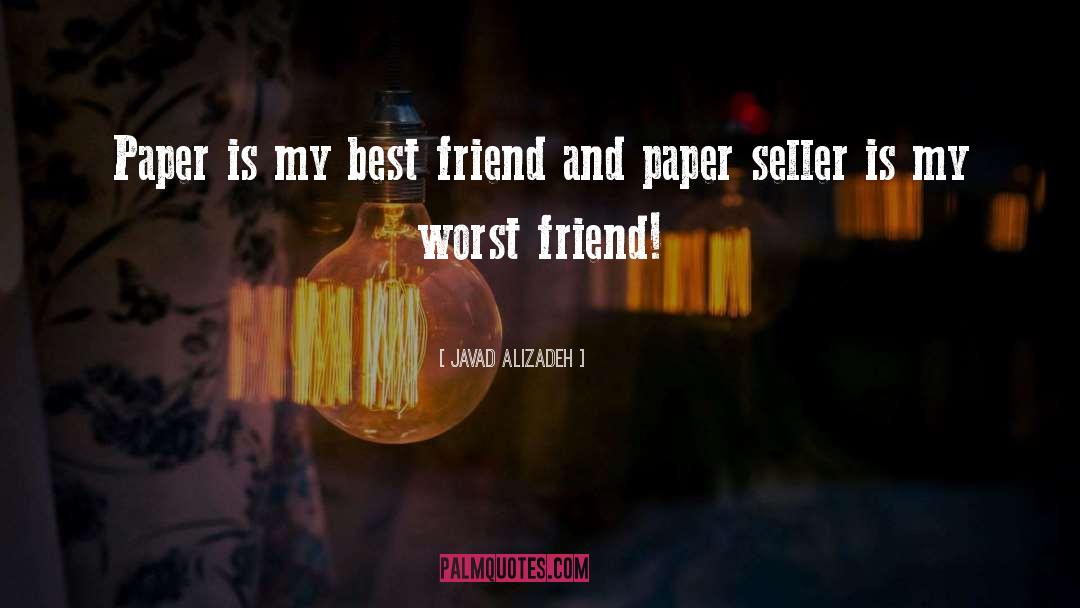 Javad Alizadeh Quotes: Paper is my best friend