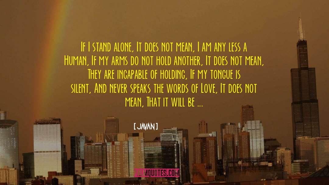 Javan Quotes: If I stand alone, It