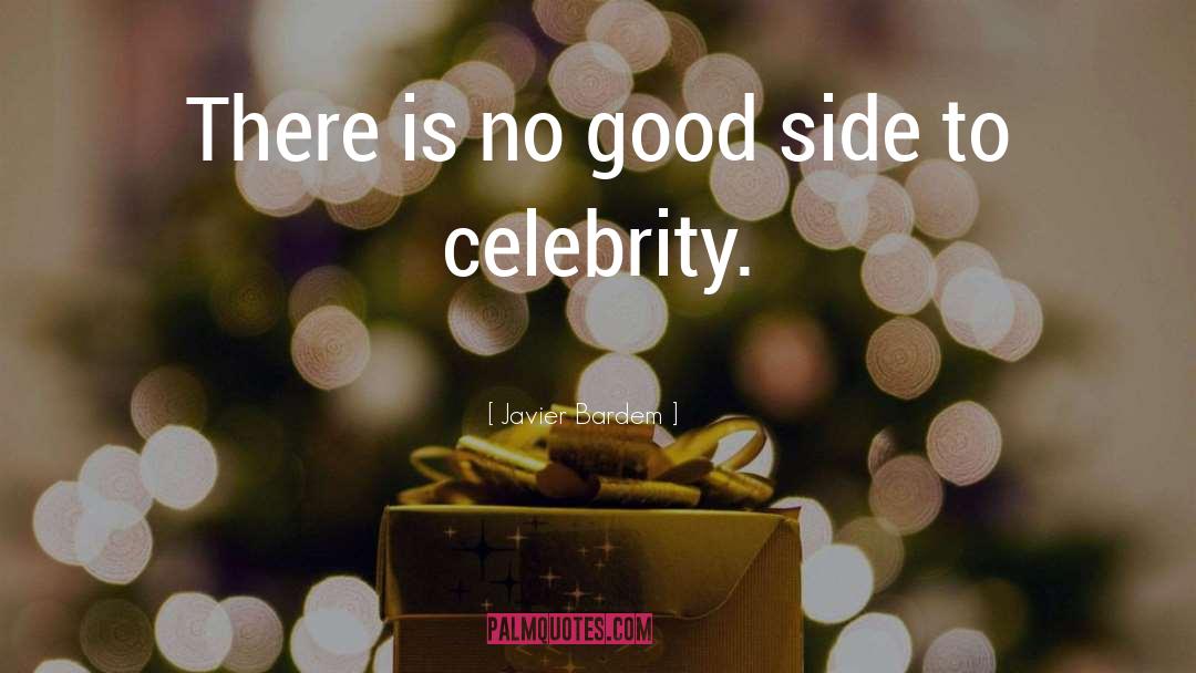 Javier Bardem Quotes: There is no good side