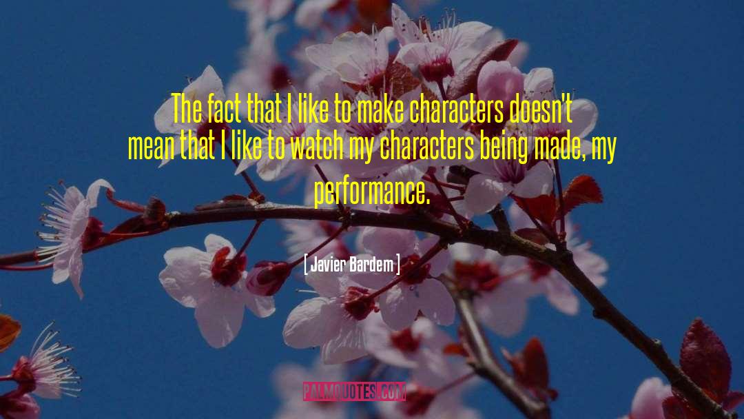 Javier Bardem Quotes: The fact that I like