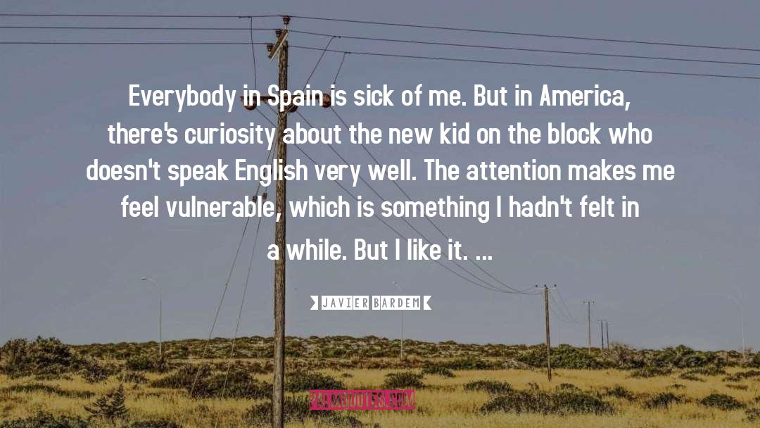 Javier Bardem Quotes: Everybody in Spain is sick