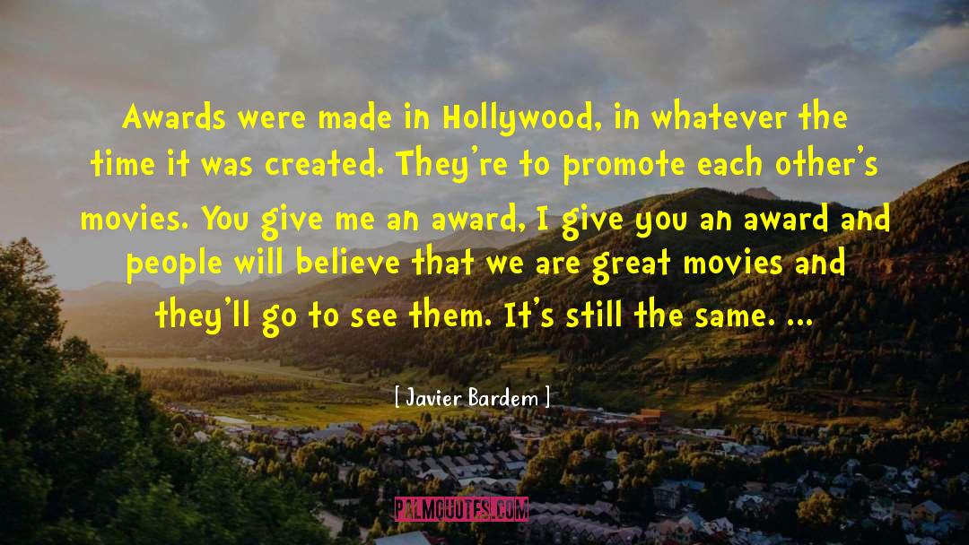 Javier Bardem Quotes: Awards were made in Hollywood,