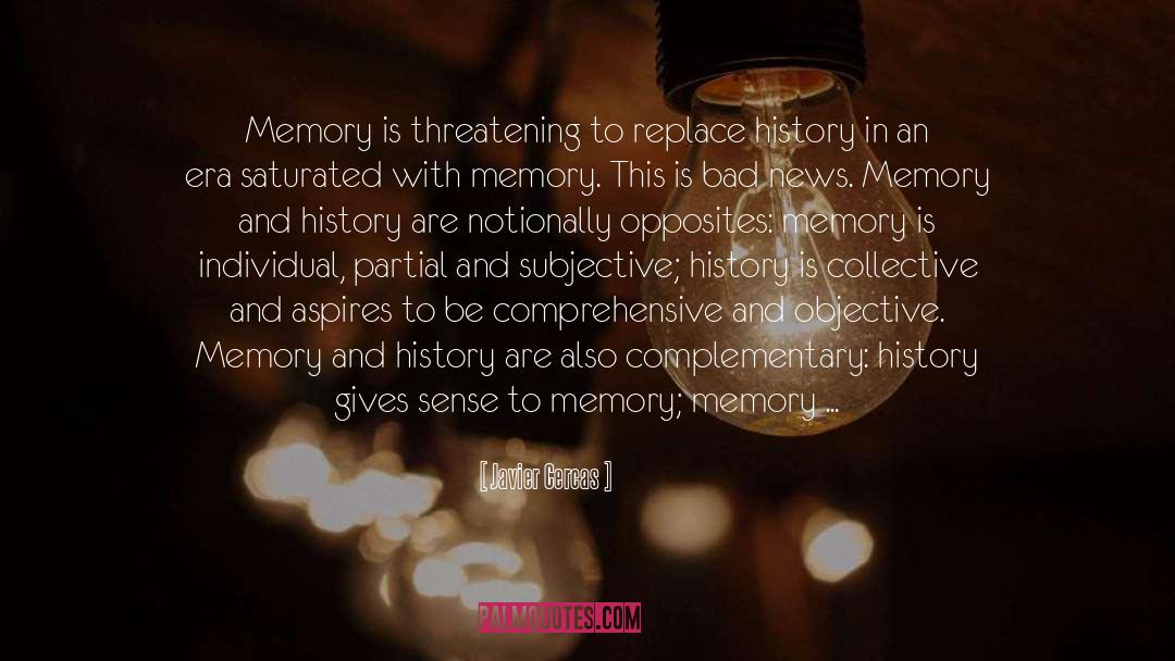 Javier Cercas Quotes: Memory is threatening to replace