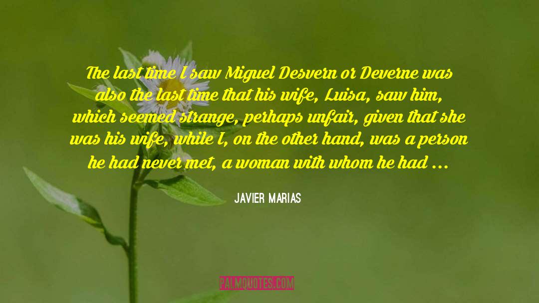 Javier Marias Quotes: The last time I saw