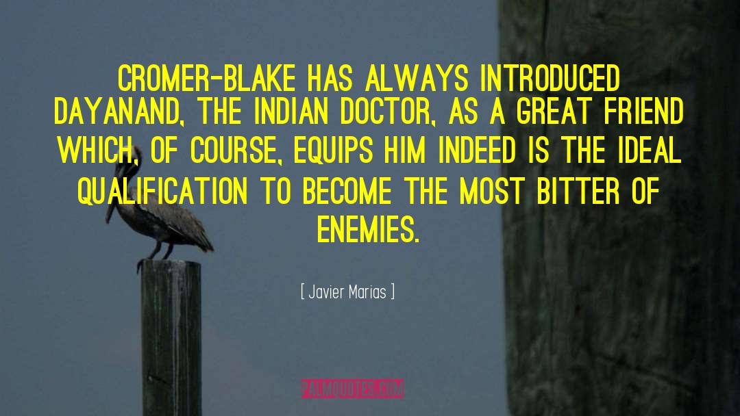 Javier Marias Quotes: Cromer-Blake has always introduced Dayanand,