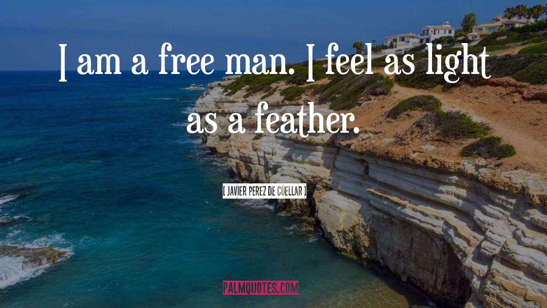 Javier Perez De Cuellar Quotes: I am a free man.