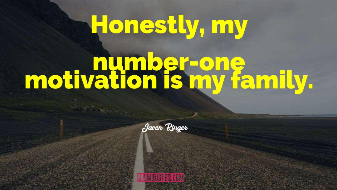Javon Ringer Quotes: Honestly, my number-one motivation is