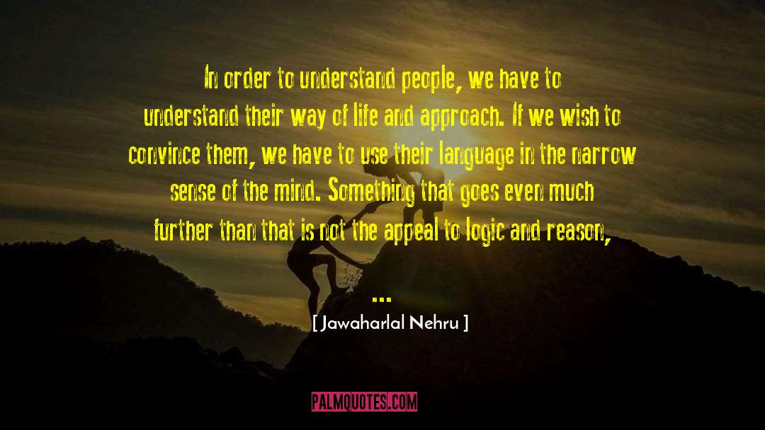 Jawaharlal Nehru Quotes: In order to understand people,