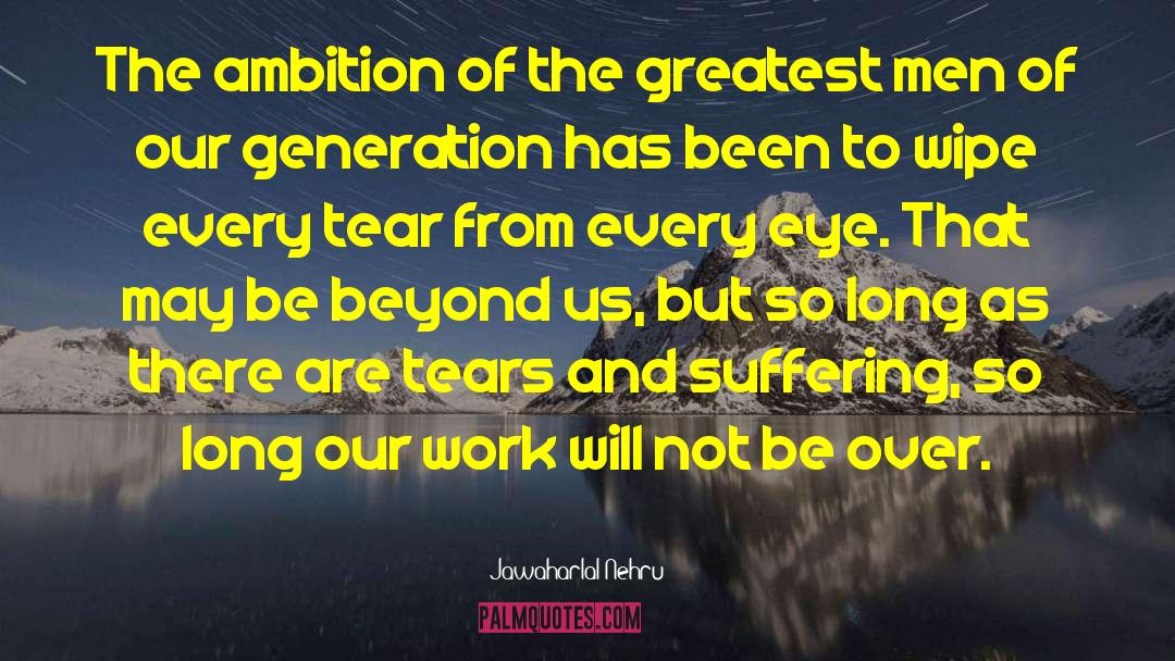 Jawaharlal Nehru Quotes: The ambition of the greatest