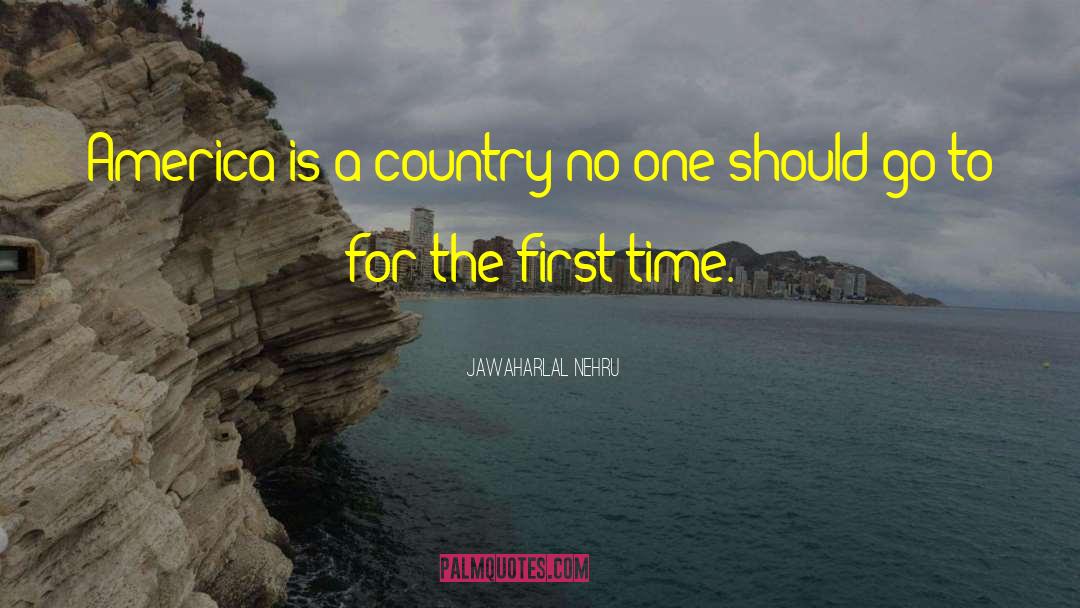Jawaharlal Nehru Quotes: America is a country no