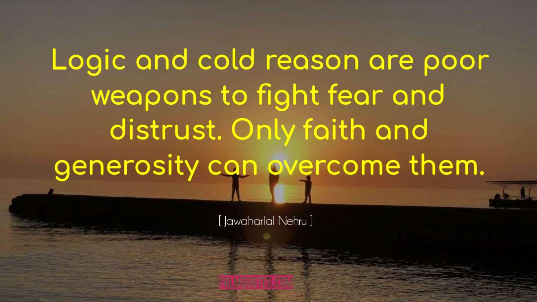 Jawaharlal Nehru Quotes: Logic and cold reason are