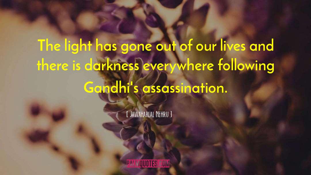 Jawaharlal Nehru Quotes: The light has gone out