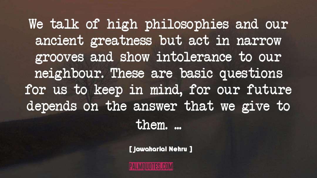 Jawaharlal Nehru Quotes: We talk of high philosophies