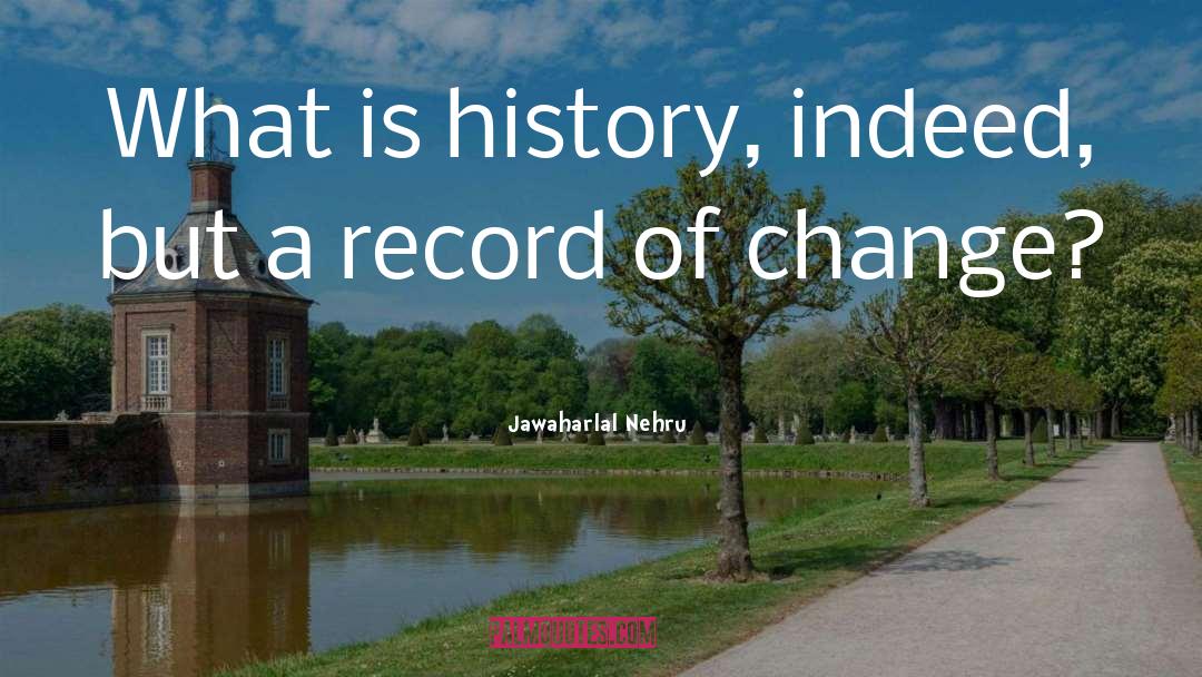 Jawaharlal Nehru Quotes: What is history, indeed, but