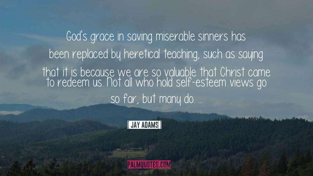 Jay Adams Quotes: God's grace in saving miserable
